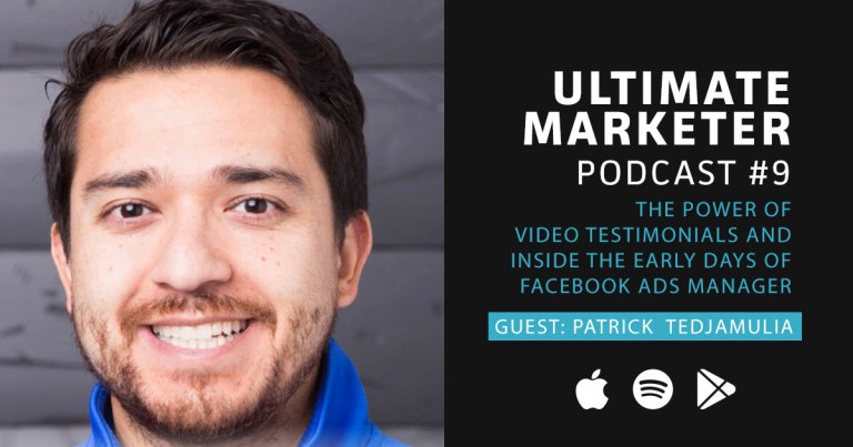Ultimate Marketer Podcast: #9 The Power of Video Testimonials and Inside the Early Days of Facebook Ads with Patrick Tedjamulia