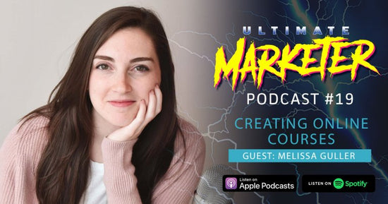 Ultimate Marketer Podcast: #19 Creating Online Courses with Melisa Guller of Teachable