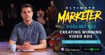 Ultimate Marketer Podcast: #22 Creating Winning Video Ads with Daniel Harmon of the Harmon Brothers
