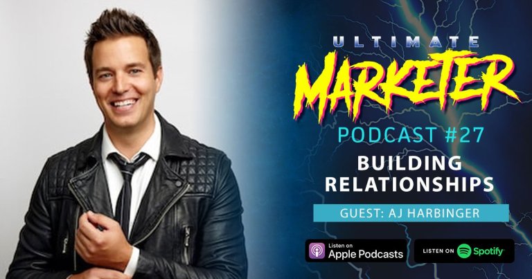 Ultimate Marketing Podcast: #27 Building Relationships with AJ Harbinger of the Art of Charm