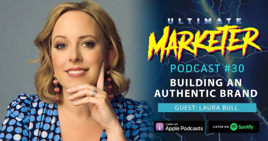 Ultimate Marketer Podcast: #30 Building an Authentic Brand with Laura Bull