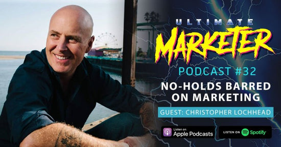 Ultimate Marketer Podcast: #32 No-Holds Barred on marketing with Christopher Lochhead