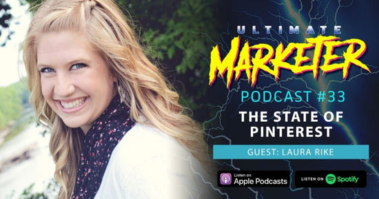 Ultimate Marketer Podcast: #33 The State of Pinterest with Laura Rike