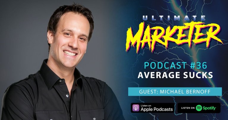 Ultimate Marketer Podcast: #36 Average Sucks with Michael Bernoff