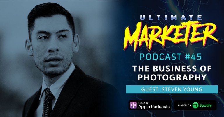 Ultimate Marketer Podcast: #45 The Business of Photography with Steven Young