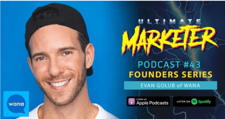 Ultimate Marketer Podcast: #43 Founders Series: Evan Golub of Wana