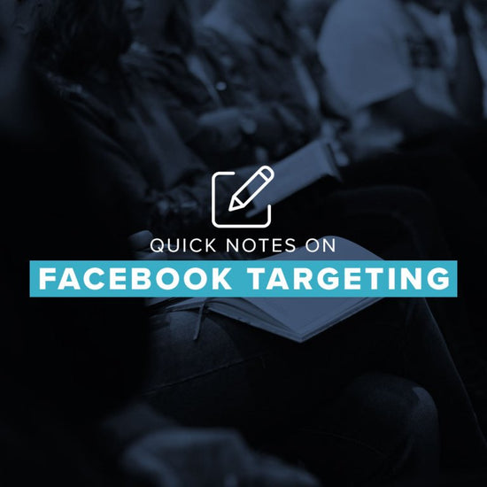 Quick Notes on Effective Facebook Targeting