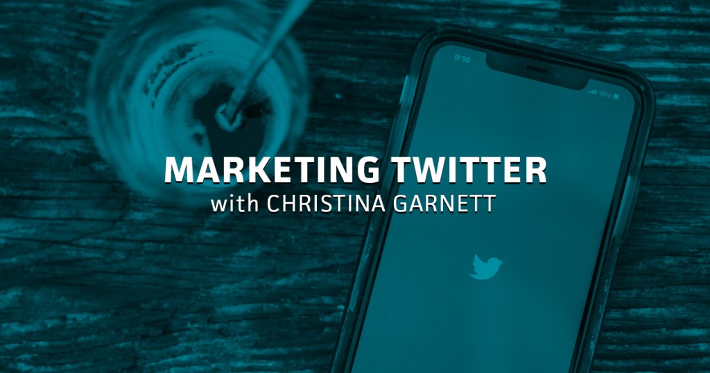 #73 Marketing Twitter with Christina Garnett