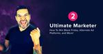 Ultimate Marketer Podcast: #2 How to Win Black Friday, Alternate Ad Platforms, and More!