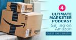 Ultimate Marketer Podcast: #4 Selling on Amazon and the Supplement Business with Greg Bastin